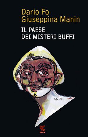 Il Paese dei Misteri Buffi – Dario Fo & Giuseppina Manin – Recensione. - Immagine: Book Cover, Proprietà di Guanda Editore