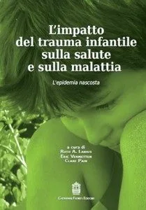 L'impatto del trauma infantile sulla salute e sulla malattia - L'epidemia nascosta- (2012) GIovanni FIoriti Editore - Copertina