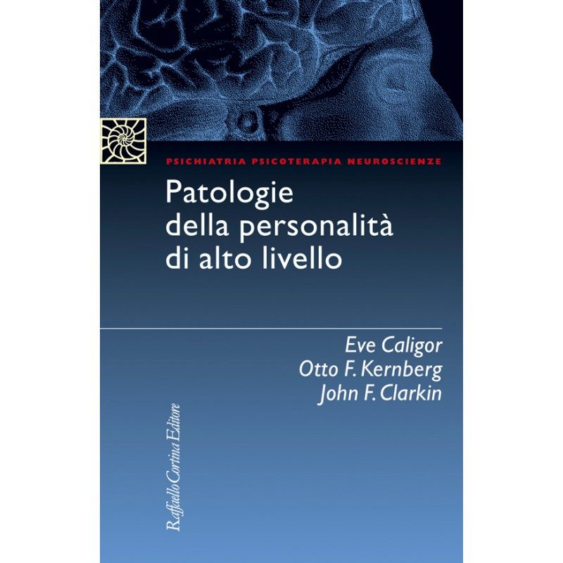 Patologie della Personalità di Alto Livello. Cortina Editore