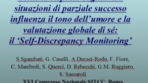 Come la risposta cognitiva a situazioni di parziale successo influenza il tono dell’umore e la valutazione globale di sé: il Self-Discrepancy Monitoring - SITCC 2012