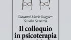 “Il Colloquio in Psicoterapia Cognitiva” Di G.M. Ruggiero e S. Sassaroli – Febbraio 2013