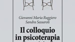 "Il Colloquio in Psicoterapia Cognitiva” Di G.M. Ruggiero e S. Sassaroli – Febbraio 2013