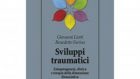 Sviluppi traumatici. Eziopatogenesi, Clinica e Terapia della Dimensione Dissociativa – Recensione