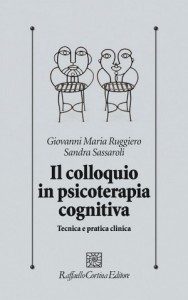G.M. Ruggiero S. Sassaroli - Il Colloquio in Psicoterapia Cognitiva - Raffaello Cortina Editore