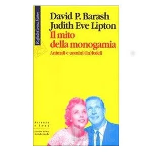 Il Mito della Monogamia di D.P. Barash & J.E. Lipton - Recensione - Immagine: Raffaello Cortina Editore