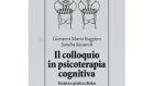 Il Colloquio in psicoterapia cognitiva di G. M. Ruggiero e S. Sassaroli – Recensione