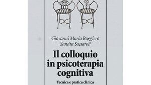 IL COLLOQUIO IN PSICOTERAPIA COGNITIVA