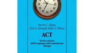 ACT, Teoria e pratica dell'Acceptance and Commitment Therapy