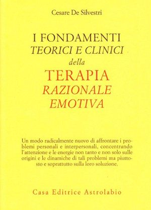 I fondamenti teorici e clinici della terapia razionale emotiva. Cesare De Silvestri. Copertina