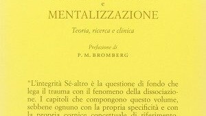 Memorie traumatiche e mentalizzazione.Teoria, ricerca e clinica (2013)di V. Caretti, G. Craparo e A. Schimmenti