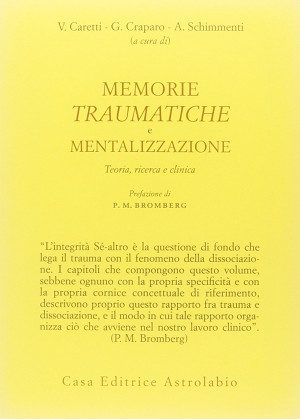 Memorie traumatiche e mentalizzazione.Teoria, ricerca e clinica (2013)di V. Caretti, G. Craparo e A. Schimmenti