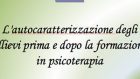 L’autocaratterizzazione degli allievi prima e dopo la formazione in psicoterapia – Assisi 2013