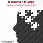 Il trauma e il corpo. Manuale di psicoterapia sensomotoria. -Immagine: copertina