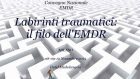 Labirinti traumatici: il filo dell’EMDR – Report dal Convegno Nazionale 2013