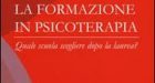 La formazione in psicoterapia. Quale scuola scegliere dopo la laurea? – Recensione