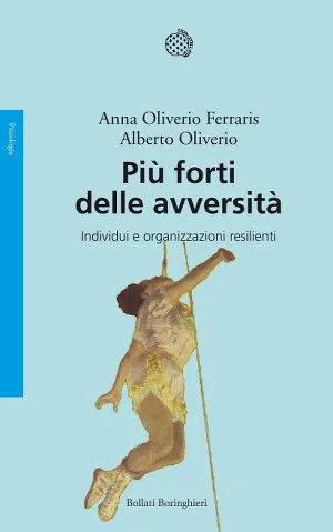 Più forte delle avversità - Oliverio Ferraris-Oliverio.
