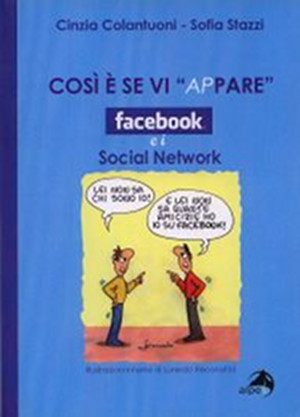 COSÌ È SE VI “APPARE” facebook e i social network di Cinzia Colantuoni e Sofia Stazzi. -immagine: locandina