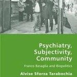 Psychiatry, Subjectivity, Community. Franco Basaglia and Biopolitics