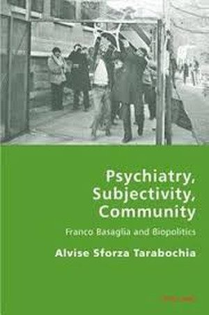 Psychiatry, Subjectivity, Community. Franco Basaglia and Biopolitics
