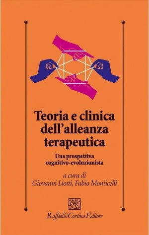 Teoria e Clinica dell'Alleanza Terapeutica - A Cura di Liotti e Monticelli - 2014