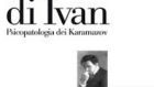 Il Delirio di Ivan: Psicopatologia dei fratelli Karamazov – Psicologia & Letteratura