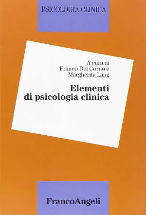 Elementi di psicologia clinica di Franco Del Corno e Margherita Lang