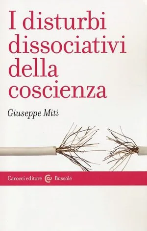 I Disturbi dissociativi della coscienza di Giuseppe Miti - Recensione