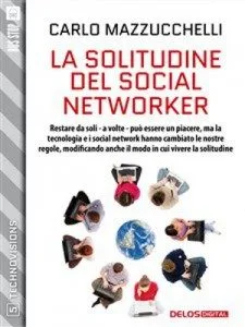 La solitudine del social network di Carlo Mazzucchelli - Recensione