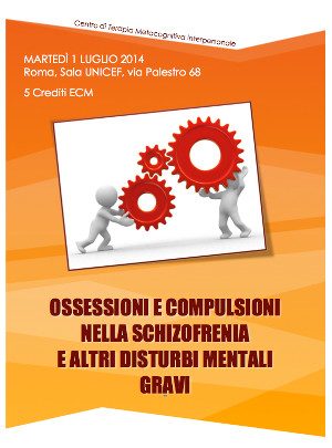 Ossessioni e Compulsioni nella Schizofrenia e altri Disturbi Mentali Gravi - Convegno Roma 2014 - TMI
