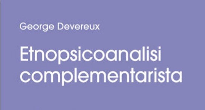 Etnopsicoanalisi complementarista di George Devereux – Recensione