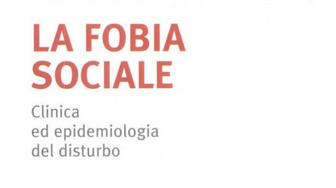 La fobia sociale. Clinica ed epidemiologia del disturbo. Di Mauro Bruni (2009) – Recensione
