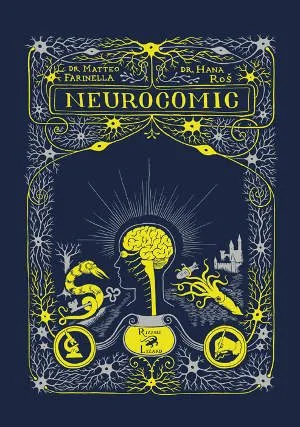 Neurocomic - Neuroscienze e Cervello a Fumetti. Graphic Novel di Matteo di Farinella Hana Roš (2014)