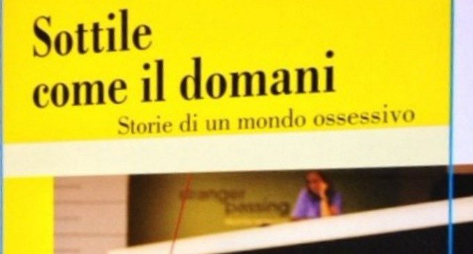 Sottile come il domani: storie di un mondo ossessivo di Vincenzo Marsili – Recensione