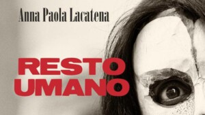 Resto Umano - Recensione del libro di A. P. Lacatena