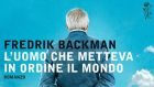 L’uomo che metteva in ordine il mondo (2014) di Friedrick Backman – Recensione