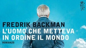 l'uomo che metteva in ordine il mondo di Backman