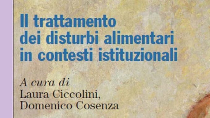 Il trattamento dei disturbi alimentari in contesti istituzionali (2014) – di L. Ciccolini e D. Cosenza