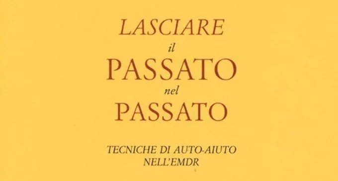 lasciare il passato nel passato. tecniche ai auto aiuto nell'EMDR