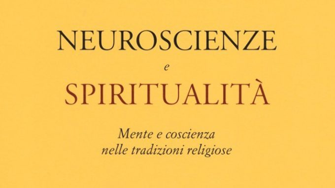 Neuroscienze e spiritualità. Mente e coscienza nelle tradizioni religiose (2014) – Recensione