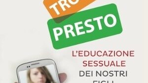 Tutto troppo presto. L'educazione sessuale dei nostri figli nell'era di internet-Recensione