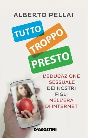 Tutto troppo presto. L'educazione sessuale dei nostri figli nell'era di internet-Recensione