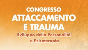 L’importanza della contingenza nello sviluppo infantile - Report dal Convegno attaccamento e trauma, Roma