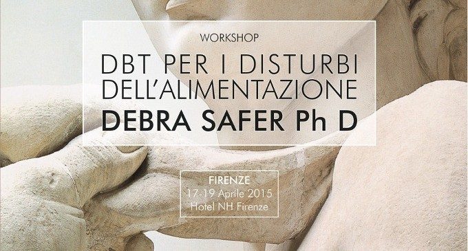 Dialectical Behavior Therapy (DBT) per il trattamento dei Disturbi dell’Alimentazione, Firenze, 17-19 Aprile 2015 – Report