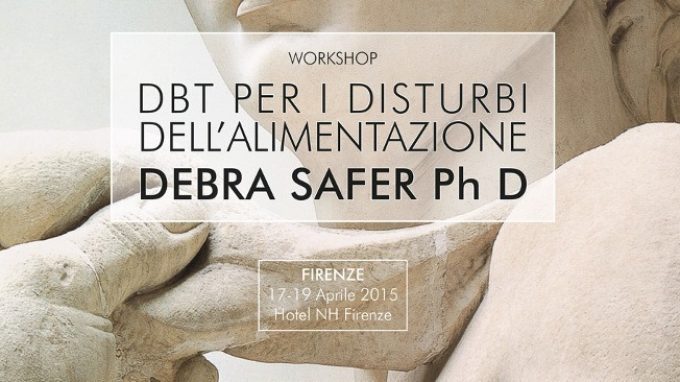 Dialectical Behavior Therapy (DBT) per il trattamento dei Disturbi dell’Alimentazione, Firenze, 17-19 Aprile 2015 – Report