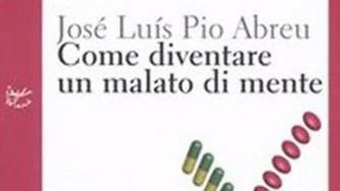 Come diventare un malato di mente – Recensione del libro di José L. P. Abreu