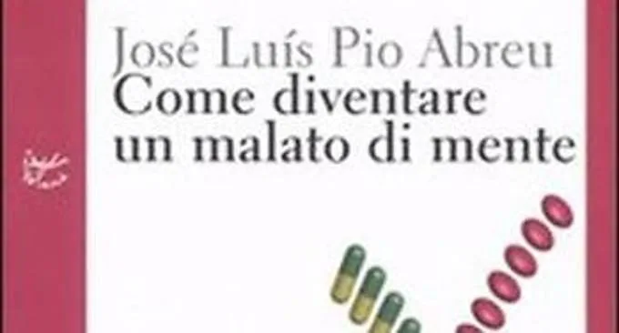 Come diventare un malato di mente - Recensione del libro di José L. P. Abreu