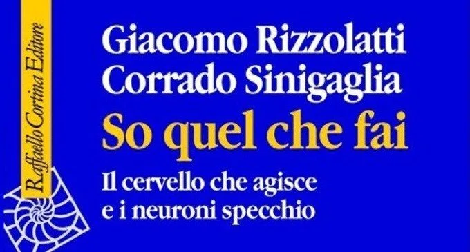 So quel che fai. I neuroni specchio e il cervello che agisce - Recensione