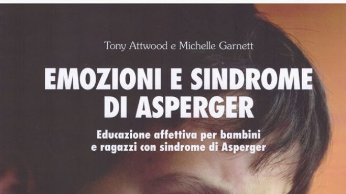 Emozioni e sindrome di Asperger. Educazione affettiva per bambini e ragazzi con sindrome di Asperger (2014) – Recensione