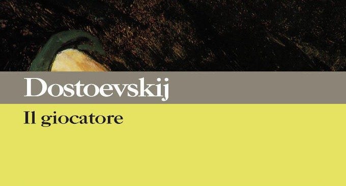 Il giocatore di Dostoevskij – I consigli per l’estate di libri e film Nr. 01