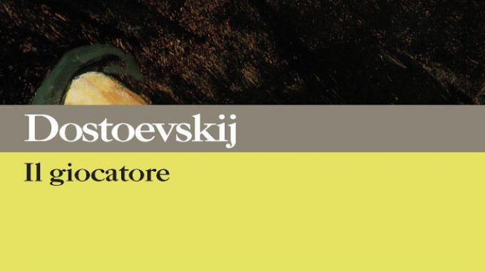 Il giocatore di Dostoevskij – I consigli per l’estate di libri e film Nr. 01